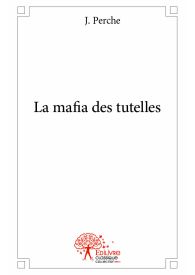 La mafia des tutelles