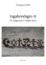 Vagabondages IV De Gilgamesh à l'Abbé Pierre