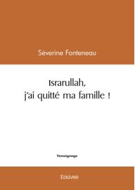 Israrullah, j'ai quitté ma famille !