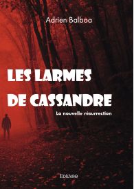 Les larmes de Cassandre : La nouvelle résurrection