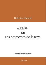 Adélaïde ou Les promesses de la terre