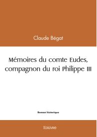 Mémoires du comte Eudes, compagnon du roi Philippe III