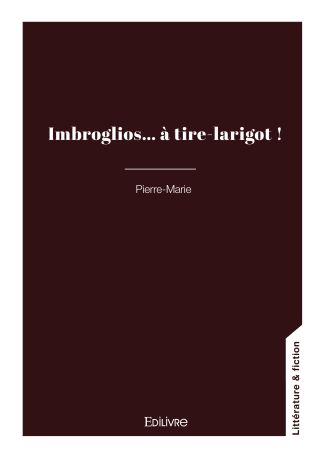 Imbroglios... à tire-larigot !