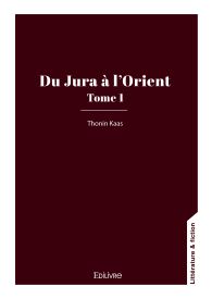 Du Jura à l'Orient - Tome 1