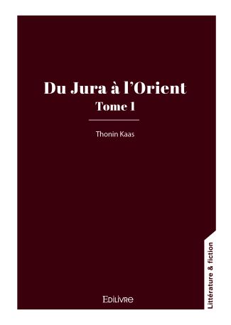 Du Jura à l'Orient - Tome 1