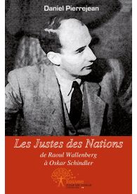 Les Justes des Nations, de Raoul Wallenberg à Oskar Schindler