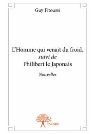 L'Homme qui venait du froid, suivi de Philibert le Japonais