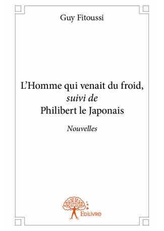 L'Homme qui venait du froid, suivi de Philibert le Japonais