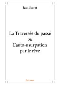 La Traversée du passé ou L'auto-usurpation par le rêve