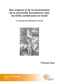 Des origines et de la transmission de la colonialité Européenne chez les Elites ashkénazes en Israël