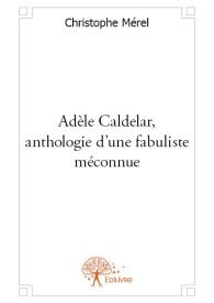 Adèle Caldelar, anthologie d'une fabuliste méconnue