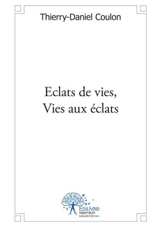 Eclats de vies, Vies aux éclats