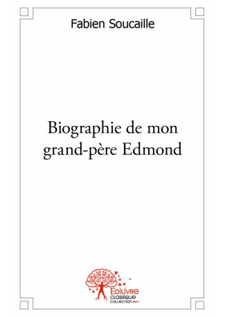 Biographie de mon grand-père Edmond