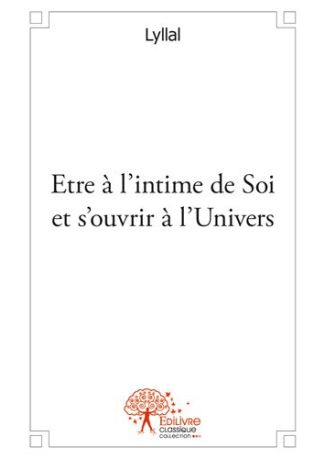 Etre à l'intime de Soi et s'ouvrir à l'Univers