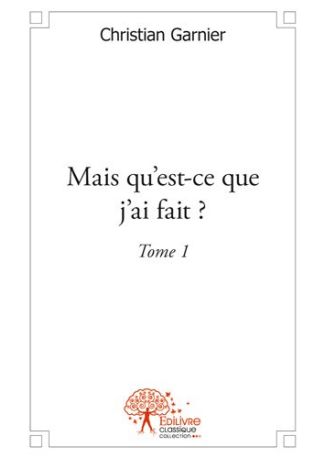 Mais qu'est-ce que j'ai fait ? - Tome 1