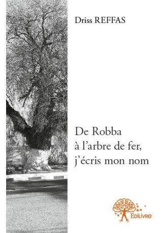 De Robba à l'arbre de fer, j'écris mon nom