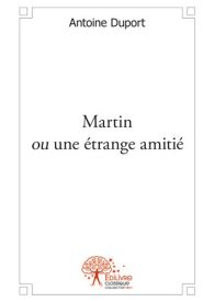 Martin ou une étrange amitié