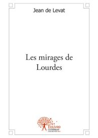 Les mirages de Lourdes