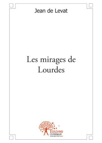 Les mirages de Lourdes