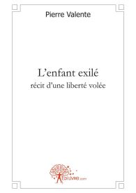 L'enfant exilé, récit d'une liberté volée