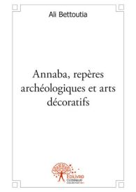 Annaba, repères archéologiques et arts décoratifs