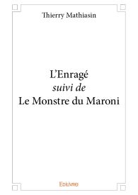 L'Enragé suivi de Le Monstre du Maroni