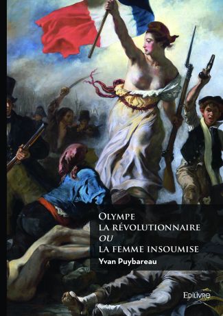 Olympe la révolutionnaire ou la femme insoumise