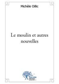 Le moulin et autres nouvelles