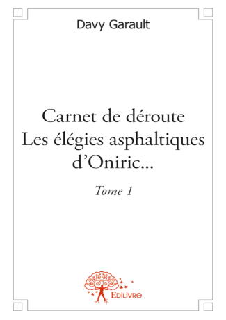 Carnet de déroute - les élégies asphaltiques d'oniric... - Tome 1
