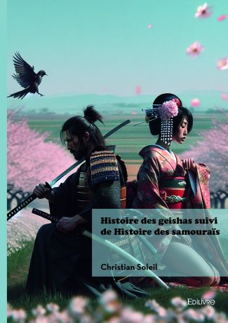 Histoire des geishas suivi de Histoire des samouraïs