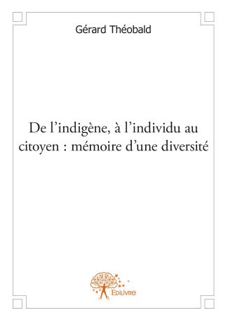 De l’indigène, à l’individu au citoyen : mémoire d’une diversité