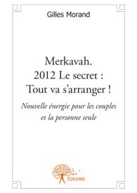 Merkavah. 2012 Le secret : Tout va s'arranger !