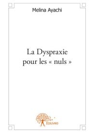 La Dyspraxie pour les « nuls »