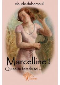 Marcelline! Qu'as-tu fait de toi...