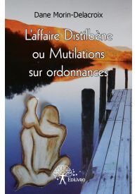 L'affaire Distilbène ou Mutilations sur ordonnances