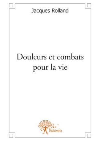 Douleurs et combats pour la vie