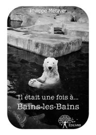 Il était une fois à... Bains-les-Bains