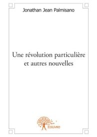 Une révolution particulière et autres nouvelles