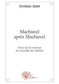 Machiavel après Machiavel