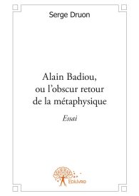 Alain Badiou, ou l'obscur retour de la métaphysique