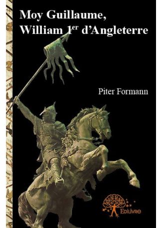 Moy Guillaume, William 1er d'Angleterre