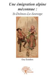 Une émigration alpine méconnue : St-Dalmas-Le-Sauvage