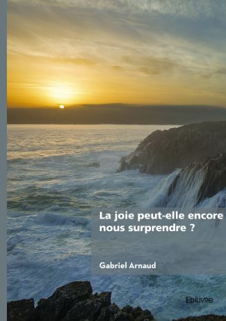 La joie peut-elle encore nous surprendre ?