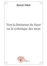 Vers la littérature du futur ou la rythmique des mots