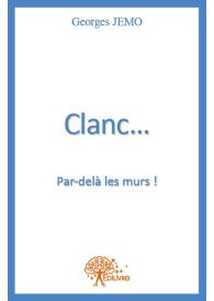 Clanc...par-delà les murs !