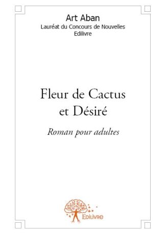 Fleur de Cactus et Désiré