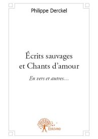 Écrits sauvages et Chants d’amour