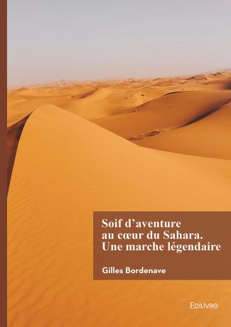 Soif d'aventure au cœur du Sahara. Une marche légendaire