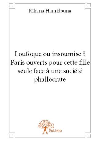 Loufoque ou insoumise ? Paris ouverts pour cette fille seule face à une société phallocrate