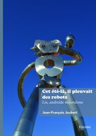 Cet été-là, il pleuvait des robots